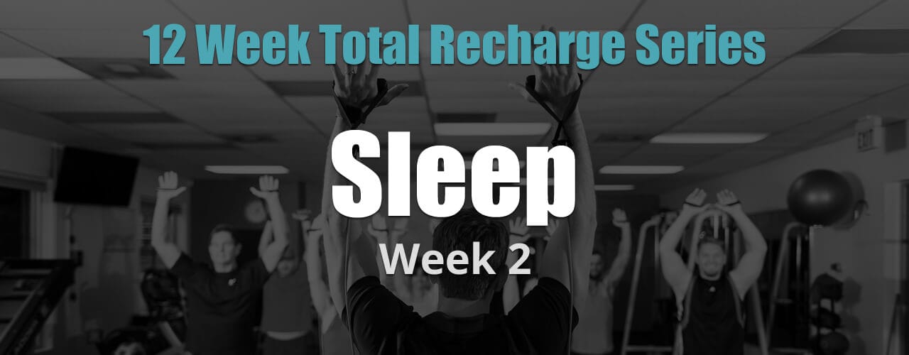 12 Weeks Total Recharge: Week 2 - Sleep