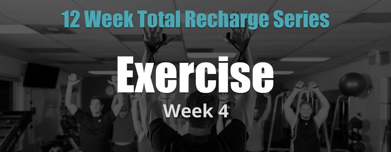 12 Weeks Total Recharge: Week 4 - Exercise