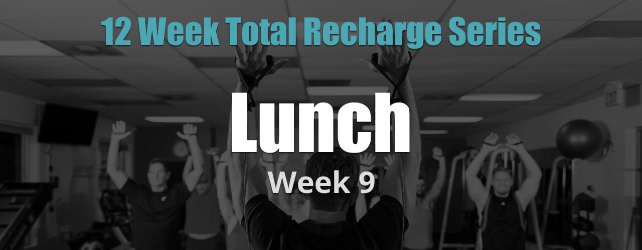 12 Weeks Total Recharge: Week 9 - Lunch